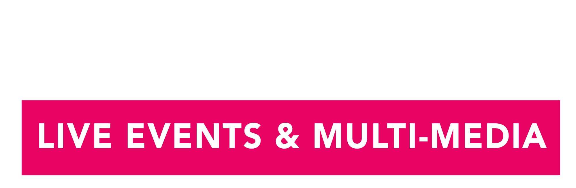 LIVE EVENTS and MULTIMEDIA SERVICES